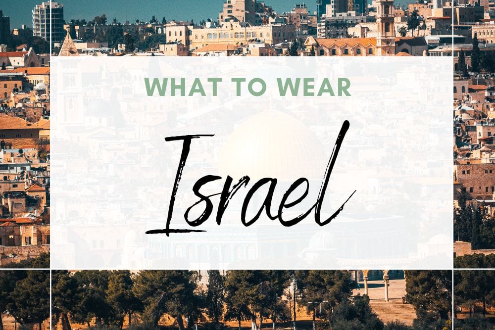 What to Wear in Israel: checklists and clothing tips for your vacation